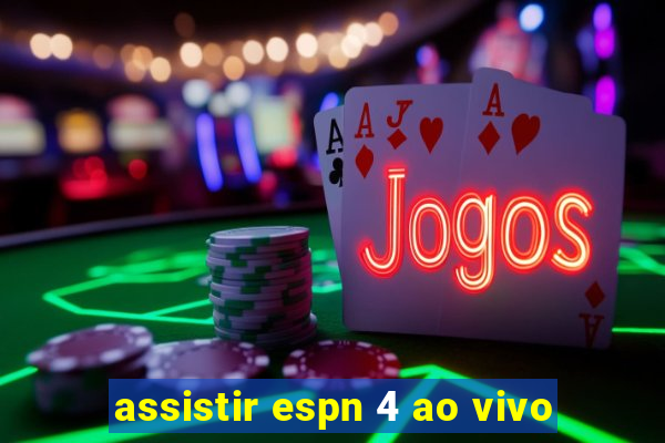 assistir espn 4 ao vivo